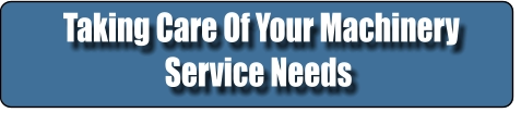 Taking Care Of Your Machinery Service Needs